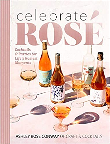 Celebrate Rose: Cocktails & Parties For Life's Rosiest Moments