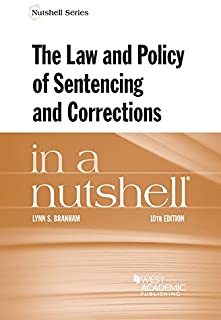 Law & Policy Of Sentencing & Corrections In A Nutshell, 10/e