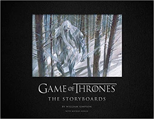 Game Of Thrones The Storyboards The Official Archive From Season 1 To Season 7