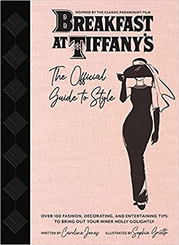 Breakfast At Tiffanys The Official Guide To Style