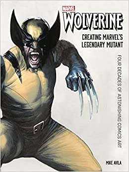 Wolverine Creating Marvels Legendary Mutant