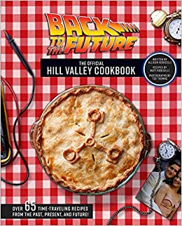 Back To The Future The Official Hill Valley Cookbook
