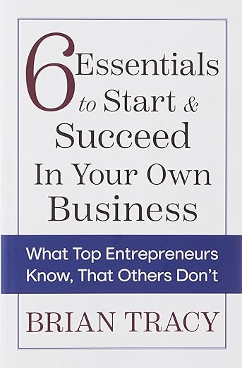 6 Essentials To Start & Succeed In Your Own Business