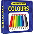 Colours Board Book For Children Age 0 -2 Years | Easy To Hold Early Learning Picture Book To Learn Colours- Lovely Board Book Series