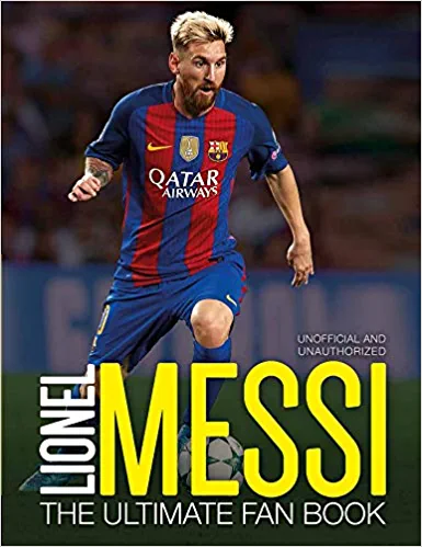 Lionel Messi: The Ultimate Fan Book