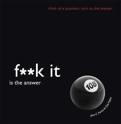 Fuck It Is The Answer