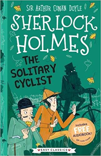 The Solitary Cyclist (easy Classics): 23 (the Sherlock Holmes Childrenâ€™s Collection: Creatures, Codes And Curious Cases (easy Classics))