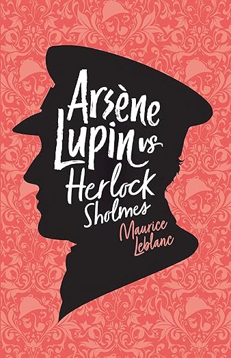 Arsene Lupin Versus Herlock Sholmes: Adventures Of A Gentleman Thief Book 2