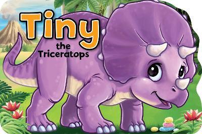 Shaped Board Books: Tiny The Triceratops