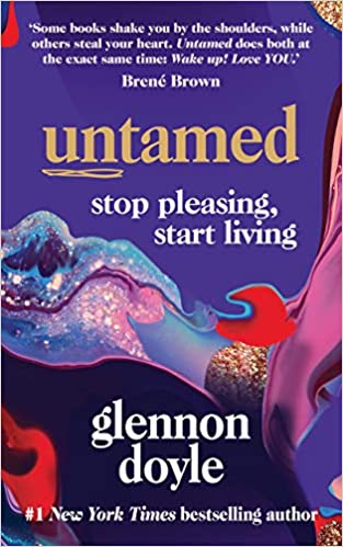 Untamed: Stop Pleasing, Start Living