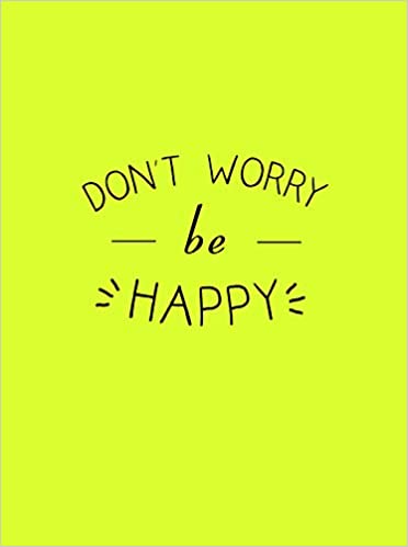 Don't Worry, Be Happy