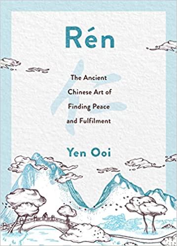 RÃ©n: The Ancient Chinese Art Of Finding Peace And Fulfilment
