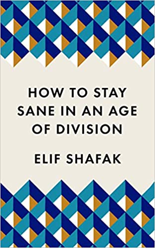 How To Stay Sane In An Age Of Division