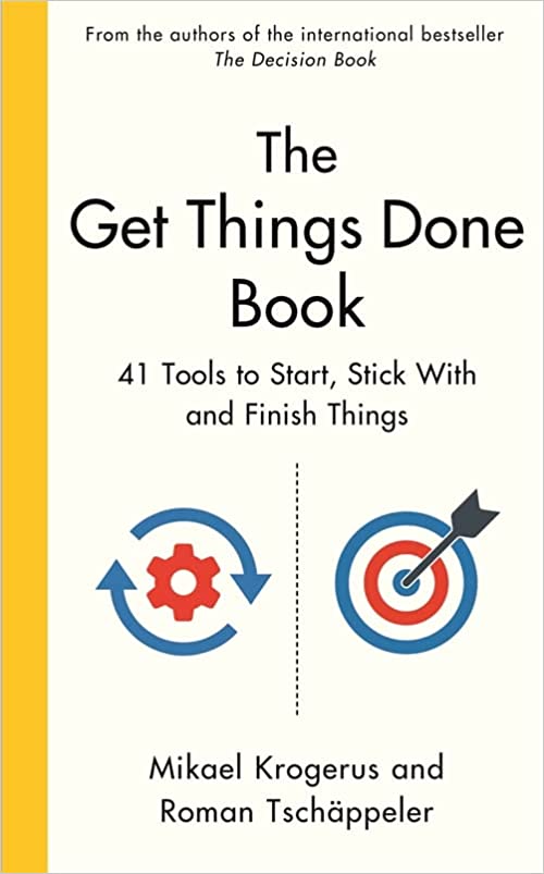 The Get Things Done Book (new Edition): 41 Tools To Start, Stick With And Finish Things