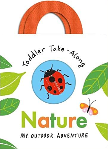 Toddler Take-along Nature: Your Outdoor
Adventure