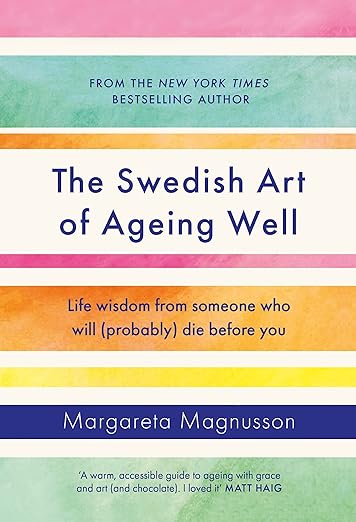 The Swedish Art Of Ageing Well