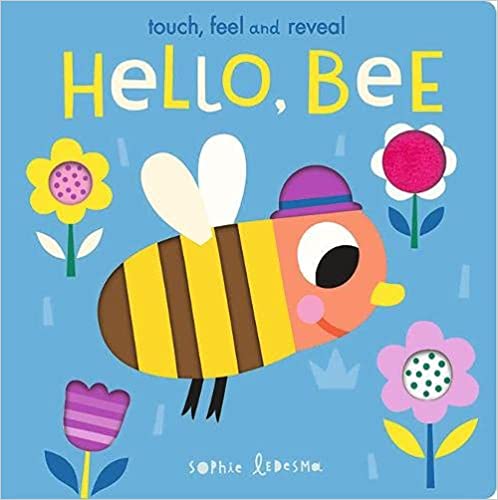Hello, Bee: Touch, Feel And Reveal