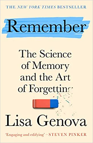 Remember: The Science Of Memory And The Art Of Forgetting