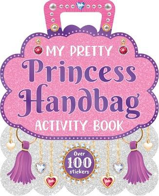 My Pretty Princess Handbag Activity Book