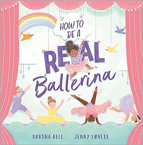 How To Be A Real Ballerina