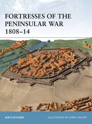 Fortresses Of The Peninsular War 1808-14