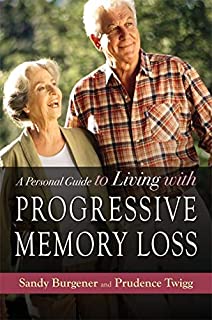 Personal Guide To Living With Progressive Memory Loss