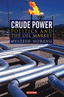 Crude Power :politics And The Oil Market