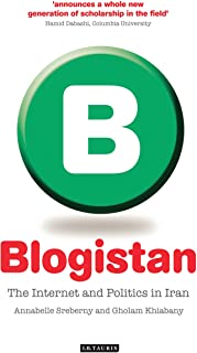 Blogistan: The Internet And Politics In Iran