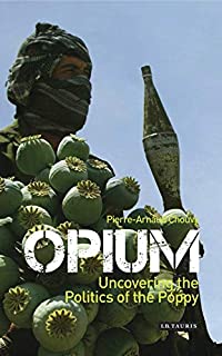 Opium: Uncovering The Politics Of The Poppy