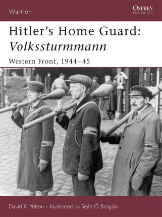 Hitlers Home Guard: Volkssturmmann