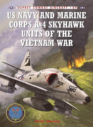 Us Navy And Marine Corps A-4 Skyhawk Units Of The Vietnam War 1963-1973