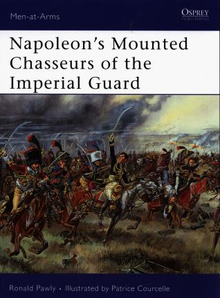 Napoleon's Mounted Chasseurs Of The Imperial Guard