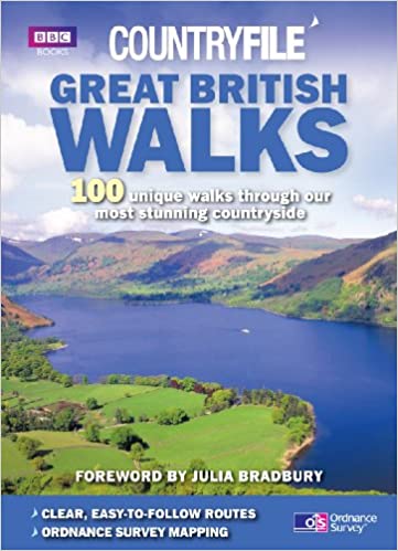 Great British Walks: Countryfile - 100 Unique Walks Through Our Most Stunning Countryside