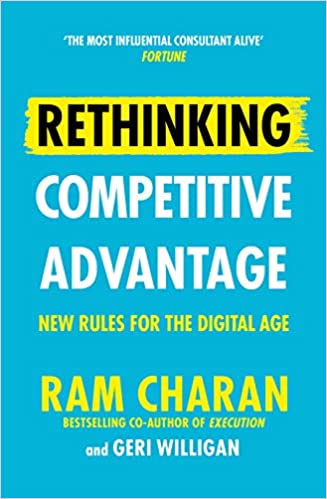 Rethinking Competitive Advantage: New Rules For The Digital Age