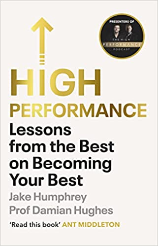 High Performance: Lessons From The Best On Becoming Your Best