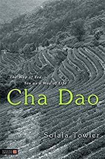 Cha Dao :the Way Of Tea, Tea As A Way Of Life