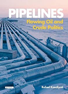 Pipelines: Flowing Oil Abd Crude Politics