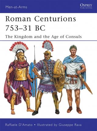 Roman Centurions 753-31 Bc