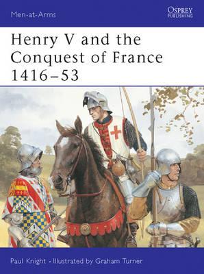 Henry V And The Conquest Of France 1416-53