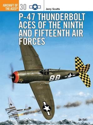 P-47 Thunderbolt Aces Of The Ninth And Fifteenth Air Forces