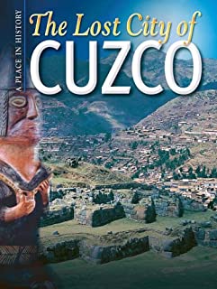 A Place In History: The Lost City Of Cuzco