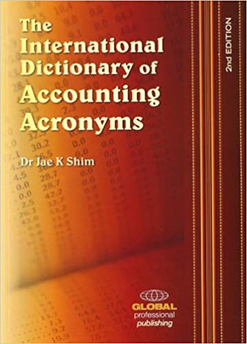 The International Dictionary Of Accounting Acronyms