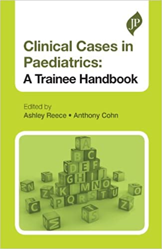 Clinical Cases In Paediatrics: A Trainee Handbook
