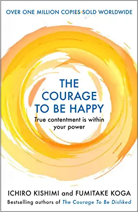 The Courage To Be Happy