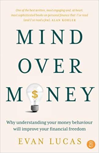 Mind Over Money: Why Understanding Your Money Behaviour Will Improve Your Financial Freedom