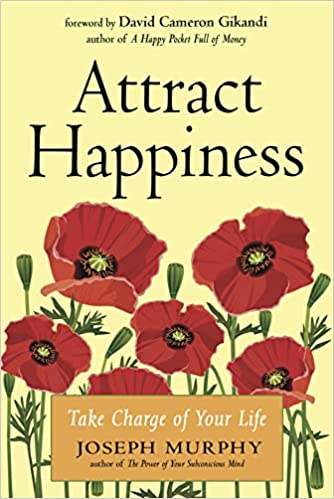 Attract Happiness : Take Charge Of Your Life