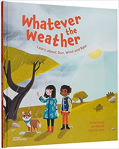 Whatever The Weather : Learn Abot Sun, Wind And Rain
