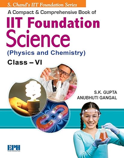 A Compact & Comprehensive Book Of Iit Foundation (physics &
Chemistry) Class 6