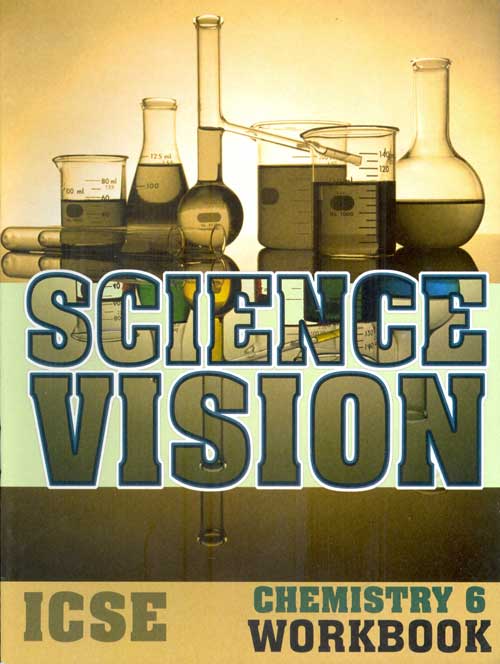 Science Vision Icse Chemistry 6 Workbook