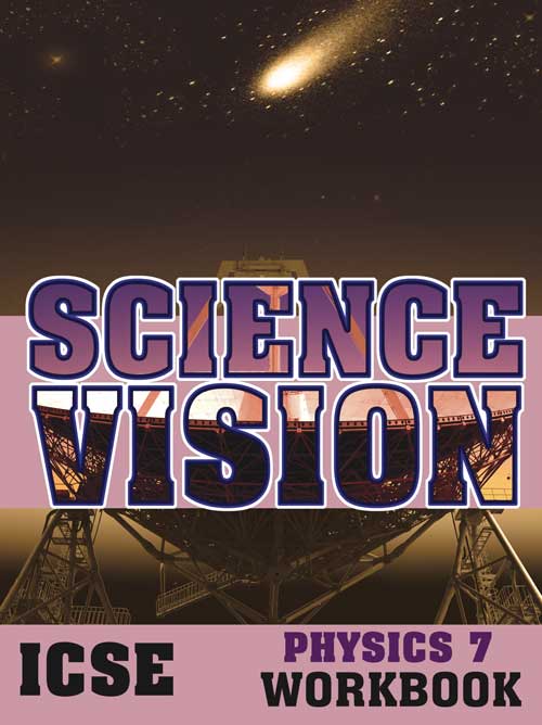 Science Vision Icse Physics 7 Workbook
